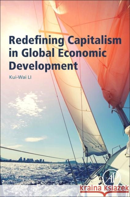 Redefining Capitalism in Global Economic Development Kui-Wai Li 9780128041819 Academic Press - książka