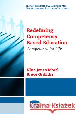 Redefining Competency Based Education: Competence for Life Nina Jone Bruce Griffiths 9781631578991 Business Expert Press - książka