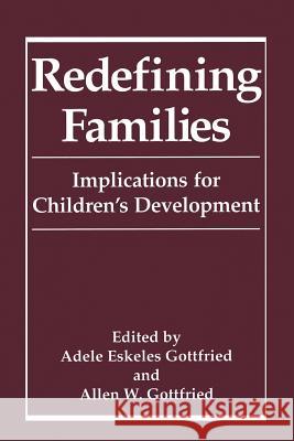 Redefining Families: Implications for Children's Development Gottfried, Adele Eskeles 9781489909633 Springer - książka