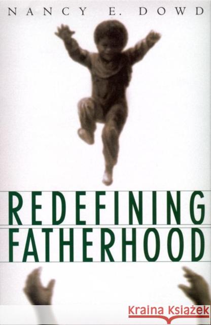 Redefining Fatherhood Nancy E. Dowd 9780814719251 New York University Press - książka