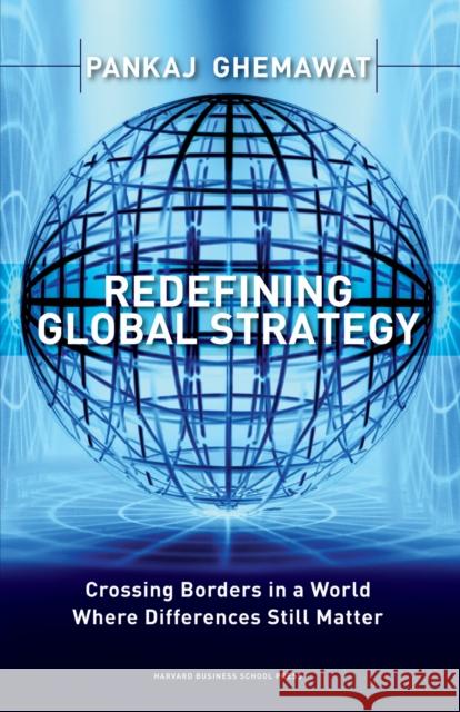 Redefining Global Strategy: Crossing Borders in a World Where Differences Still Matter Ghemawat, Pankaj 9781591398660  - książka