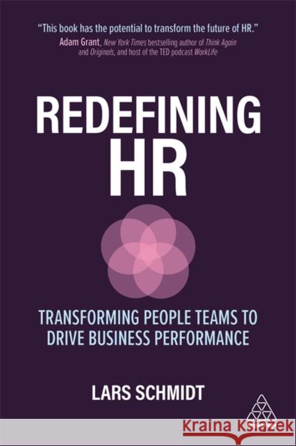 Redefining HR: Transforming People Teams to Drive Business Performance Lars Schmidt Katelin Holloway 9781789667042 Kogan Page Ltd - książka