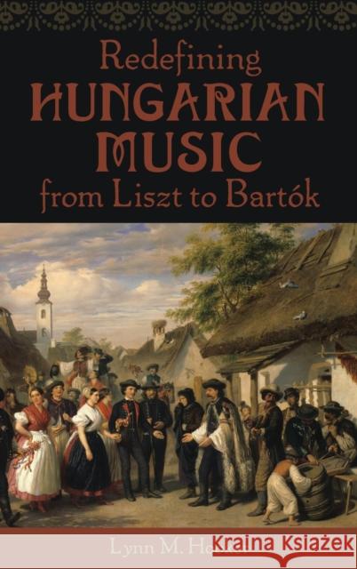 Redefining Hungarian Music from Liszt to Bartók Hooker, Lynn M. 9780199739592 Oxford University Press, USA - książka