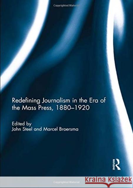 Redefining Journalism in the Era of the Mass Press, 1880-1920  9780367026349 Taylor and Francis - książka