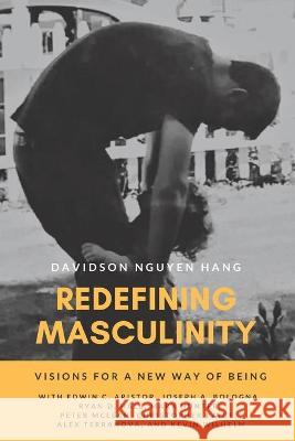 Redefining Masculinity: Visions for a New Way of Being Elizabeth B. Hil Jaime L. Williams Edwin C. Aristor 9781954493049 Green Heart Living Press - książka