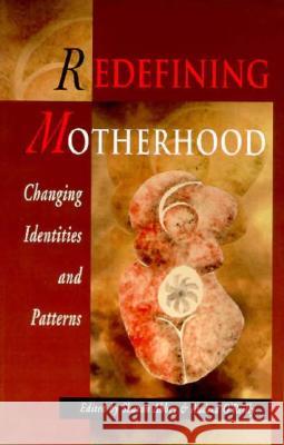 Redefining Motherhood : Changing the Identities and Patterns Sharon M. Abbey Andrea Dr. O'reilly 9781896764061 SECOND STORY PRESS - książka