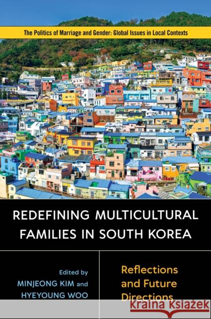 Redefining Multicultural Families in South Korea: Reflections and Future Directions Minjeong Kim Hyeyoung Woo Ilju Kim 9781978803107 Rutgers University Press - książka