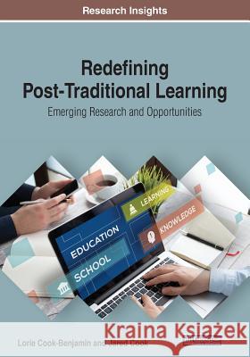 Redefining Post-Traditional Learning: Emerging Research and Opportunities Cook-Benjamin, Lorie 9781799801498 IGI Global - książka