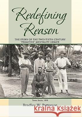 Redefining Reason Bradley William Patterson 9781453589397 Xlibris Corporation - książka
