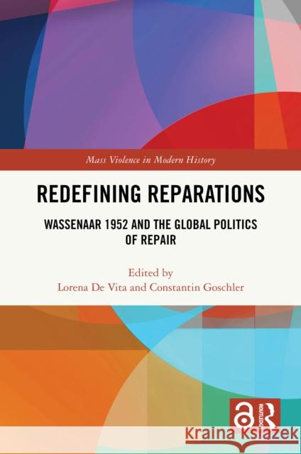 Redefining Reparations: Wassenaar 1952 and the Global Politics of Repair Lorena d Constantin Goschler 9781032454634 Routledge - książka