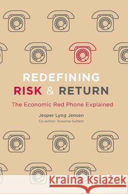 Redefining Risk & Return: The Economic Red Phone Explained Lyng Jensen, Jesper 9783319413686 Palgrave MacMillan - książka