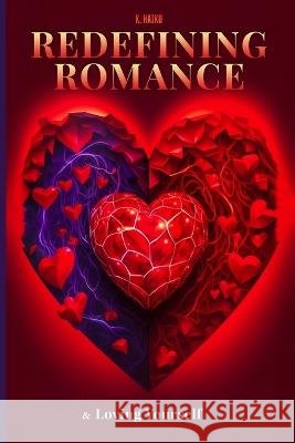 Redefining Romance & Loving Yourself K Haiku   9798387530883 Independently Published - książka