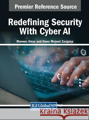 Redefining Security With Cyber AI Marwan Omar, Hewa Majeed Zangana 9798369365175 IGI Global - książka