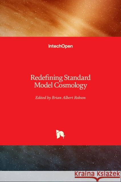 Redefining Standard Model Cosmology Brian Albert Robson 9781838808631 Intechopen - książka