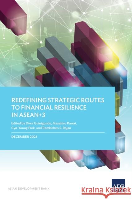 Redefining Strategic Routes to Financial Resilience in ASEAN+3 Asian Development Bank 9789292691875 EUROSPAN - książka