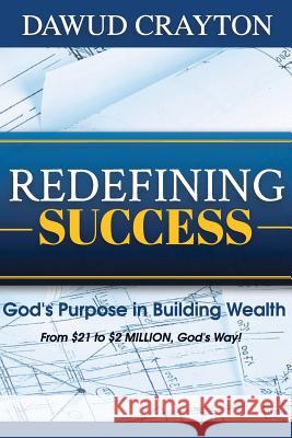 Redefining Success: God's Purpose In Building Wealth Crayton, Dawud 9780997625622 Extreme Overflow Enterprises - książka