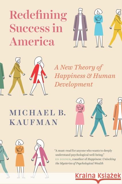 Redefining Success in America: A New Theory of Happiness and Human Development Michael Kaufman 9780226550152 University of Chicago Press - książka