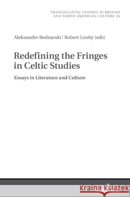 Redefining the Fringes in Celtic Studies: Essays in Literature and Culture Wilczynski, Marek 9783631775301 Peter Lang Gmbh, Internationaler Verlag Der W - książka