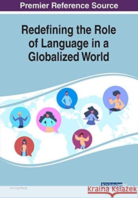 Redefining the Role of Language in a Globalized World Ai-Ling Wang   9781799828327 Business Science Reference - książka