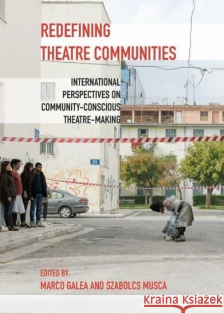 Redefining Theatre Communities: International Perspectives on Community-Conscious Theatre-Making  9781789388626 Intellect - książka