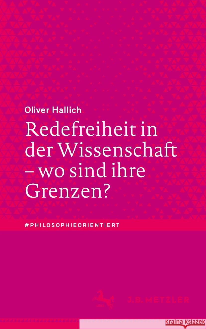 Redefreiheit in Der Wissenschaft - Wo Sind Ihre Grenzen? Oliver Hallich 9783662686027 J.B. Metzler - książka