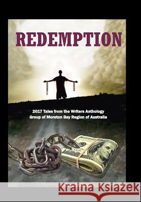 Redemption: 2017 Tales from the Writers Anthology Group of Moreton Bay Region of Australia Bernie Dowling Vera Murray Kasper Beaumont 9780995394742 Bent Banana Books - książka