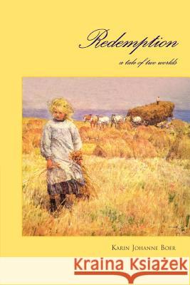 Redemption: a tale of two worlds Boer, Karin Johanne 9780595388943 iUniverse - książka