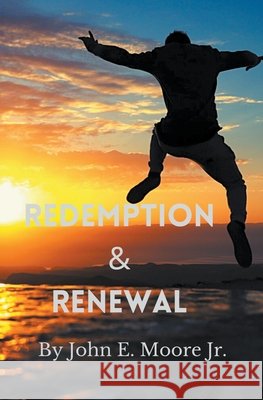 Redemption and Renewal John E Moore, Jr 9798201316204 Jmizzydawriter - książka