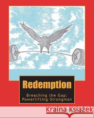 Redemption: Breaching the Gap: Powerlifting-Strongman Ricardo Ruiz 9781719590624 Createspace Independent Publishing Platform - książka