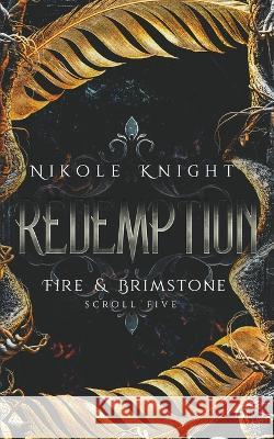 Redemption: Fire & Brimstone Scroll 5 Nikole Knight   9798215430354 Nikole Knight - książka