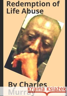 Redemption From Life Abuse Charles Aaron Murray   9798378510061 Independently Published - książka