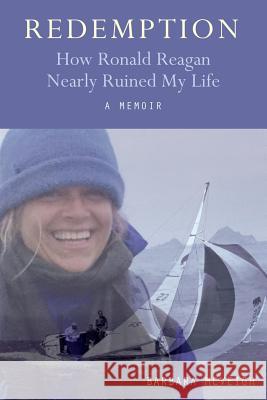 Redemption: How Ronald Reagan Nearly Ruined My Life Barbara McVeigh Peter Buettner Elizabeth Sunday 9780692819159 Barbara McVeigh - książka