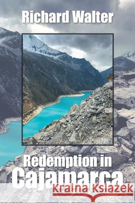 Redemption in Cajamarca Richard Walter 9781663232052 iUniverse - książka