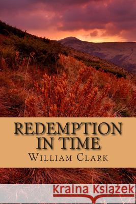 Redemption in Time William Clark 9781499350784 Createspace - książka