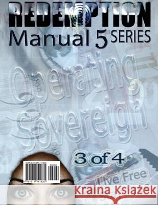 Redemption Manual 5.0 - Book 3: Operating Sovereign Americans Bulletin Sovereign Filing Solutions 9781511741835 Createspace Independent Publishing Platform - książka