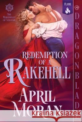 Redemption of a Rakehell: A Regency Historical Romance April Moran 9781969349010 Dragonblade Publishing, Inc. - książka