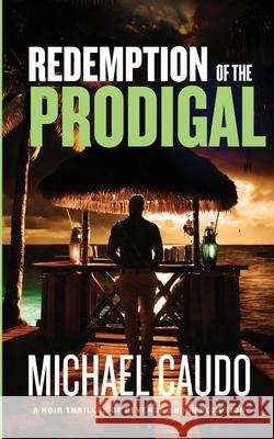 Redemption of the Prodigal Michael Caudo 9781737298885 Tasker Morris Ventures - książka