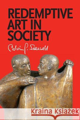 Redemptive Art in Society: Sundry Writings and Occasional Lectures Seerveld, Calvin G. 9781940567013 Dordt College Press - książka