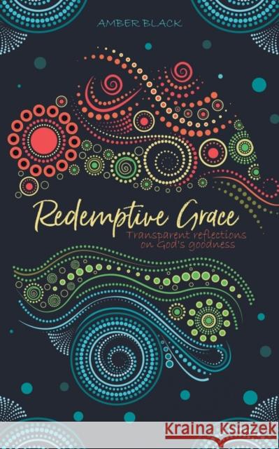 Redemptive Grace: Transparent reflections on God's goodness Amber Black 9781953300799 Clay Bridges Press - książka