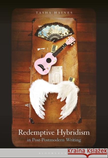 Redemptive Hybridism in Post-Postmodern Writing Tasha Haines 9781501394508 Bloomsbury Academic - książka