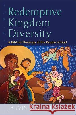 Redemptive Kingdom Diversity Williams, Jarvis J. 9781540964601 Baker Academic - książka