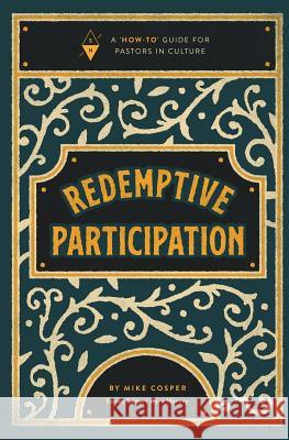 Redemptive Participation: A How-To Guide for Pastors in Culture Harvey, Dave 9781732055223 Sojourn Network - książka