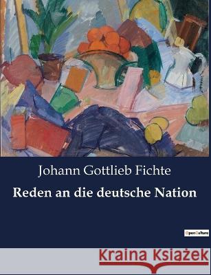 Reden an die deutsche Nation Johann Gottlieb Fichte   9791041905898 Culturea - książka