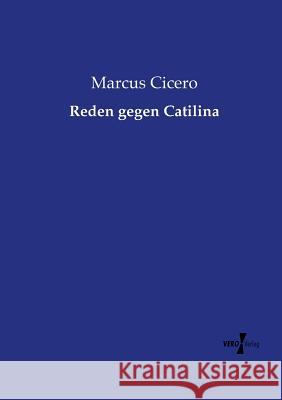 Reden gegen Catilina Marcus Tullius Cicero, Brüder Horneffer (Hrsg ) 9783737203494 Vero Verlag - książka