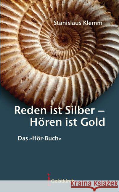 Reden ist Silber - Hören ist Gold : Das 