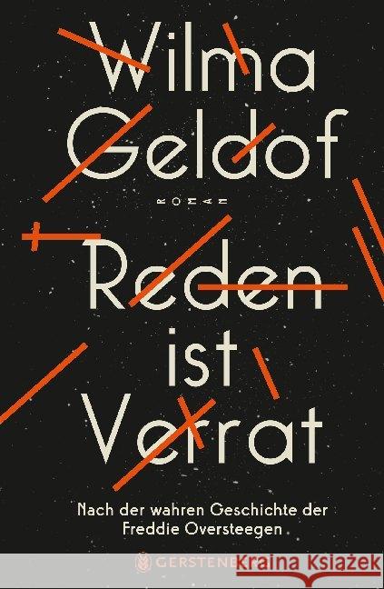 Reden ist Verrat : Nach der wahren Geschichte der Freddie Oversteegen Geldof, Wilma 9783836960458 Gerstenberg Verlag - książka