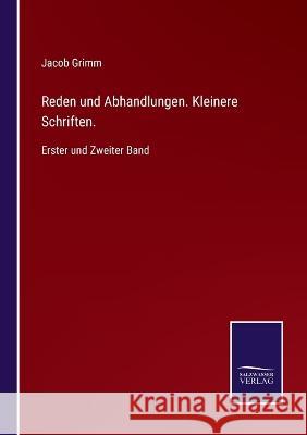 Reden und Abhandlungen. Kleinere Schriften.: Erster und Zweiter Band Jacob Grimm 9783375037260 Salzwasser-Verlag - książka
