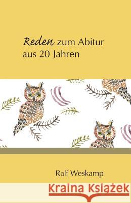 Reden zum Abitur aus 20 Jahren Weskamp, Ralf 9781547190515 Createspace Independent Publishing Platform - książka