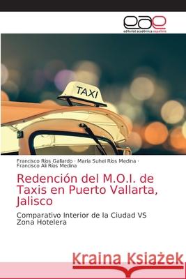 Redención del M.O.I. de Taxis en Puerto Vallarta, Jalisco Gallardo, Francisco Ríos 9786203587036 Editorial Academica Espanola - książka