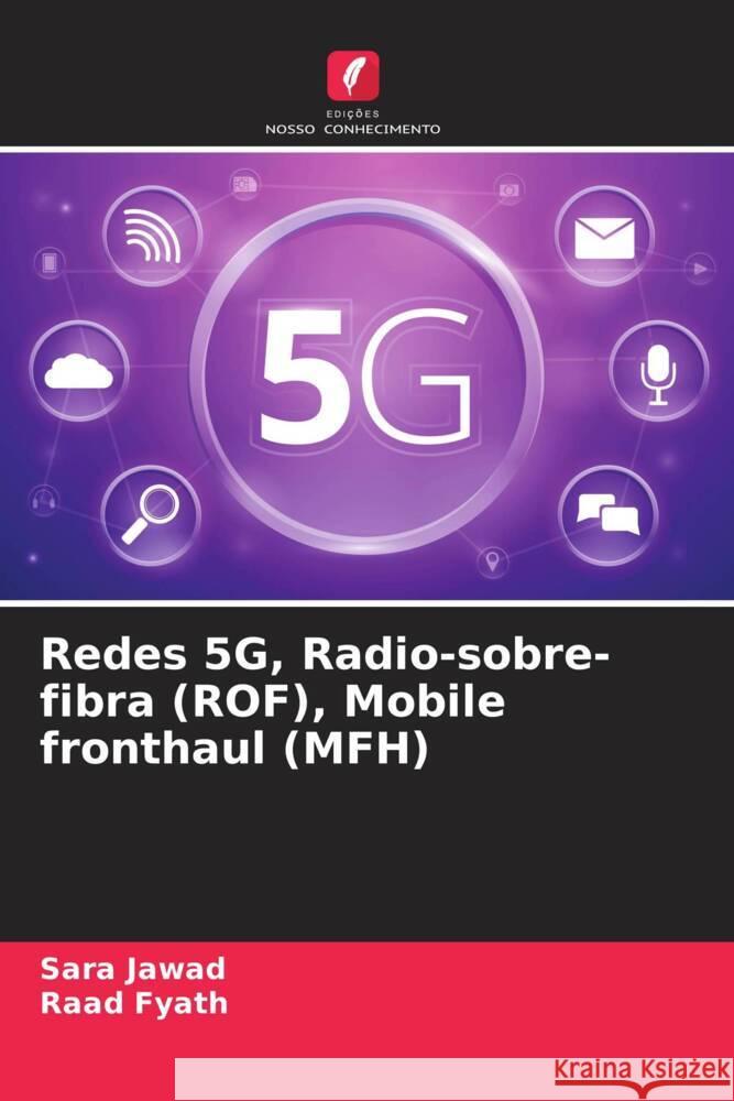 Redes 5G, Radio-sobre-fibra (ROF), Mobile fronthaul (MFH) Jawad, Sara, Fyath, Raad 9786200904430 Edições Nosso Conhecimento - książka